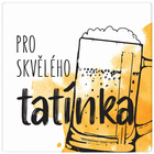 Podtácek - Pro skvělého tatínka