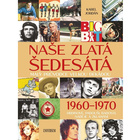 Naše zlatá šedesátá - Malý průvodce velkou dekádou