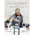 Být mladý v sedmdesáti je lepší než být starý ve čtyřiceti