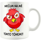 Hrnek - Nečum na mě tímto tónem