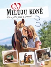 Miluju koně - Vše o jezdectví, péči a krmení