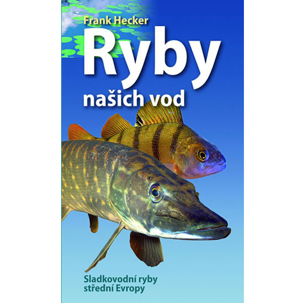 Ryby našich vod - Sladkovodní ryby střední Evropy