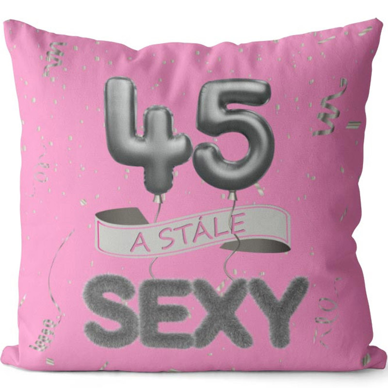 Polštářek - 45 a stále sexy - růžový