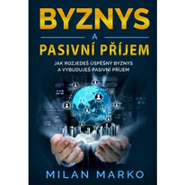 Byznys a pasivní příjem - Milan Marko