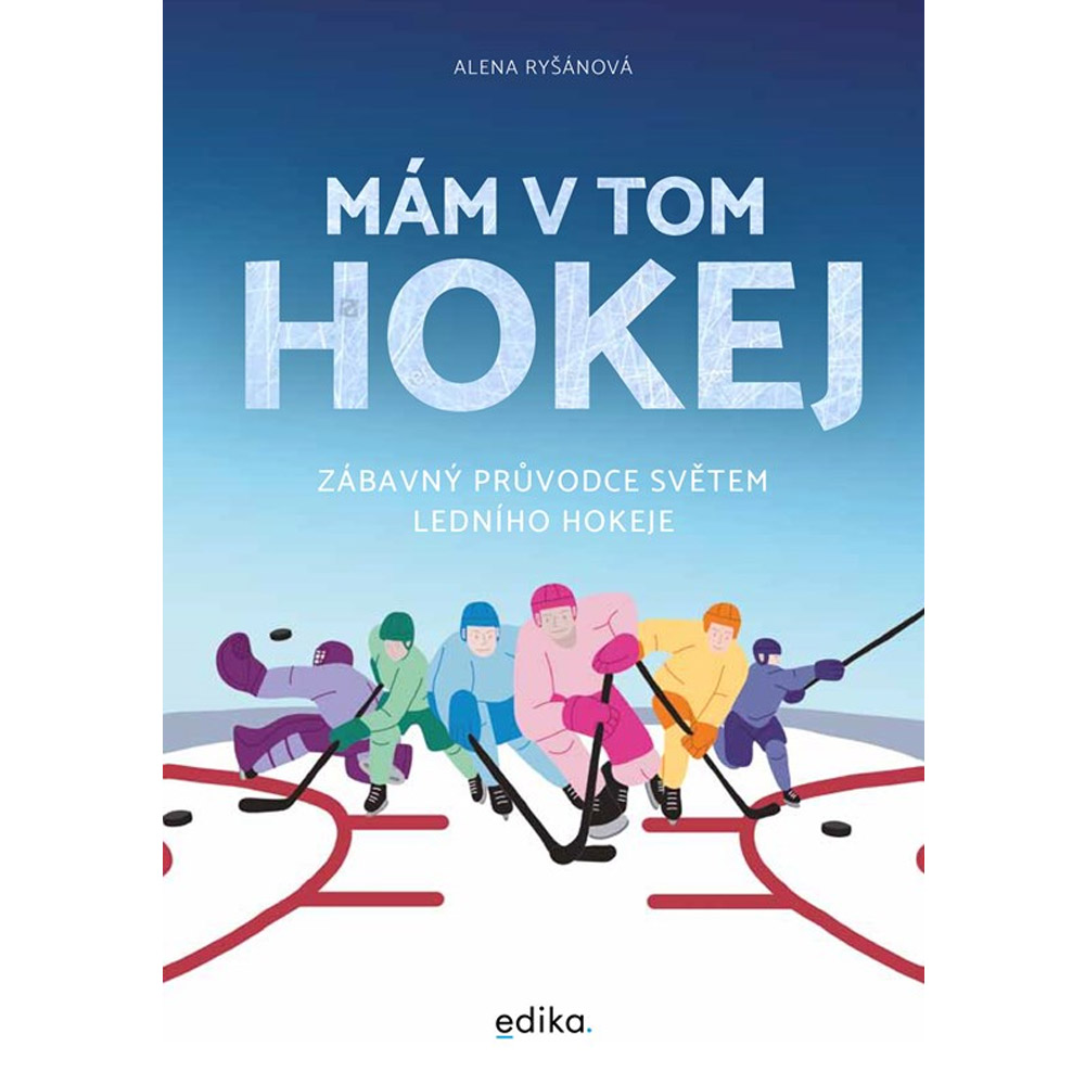 Mám v tom hokej - zábavný průvodce světem ledního hokeje