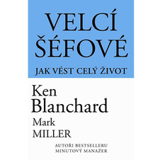 Velcí šéfové - Ken Blanchard, Mark Miller