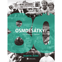 Osmdesátky! Od Husáka k Havlovi