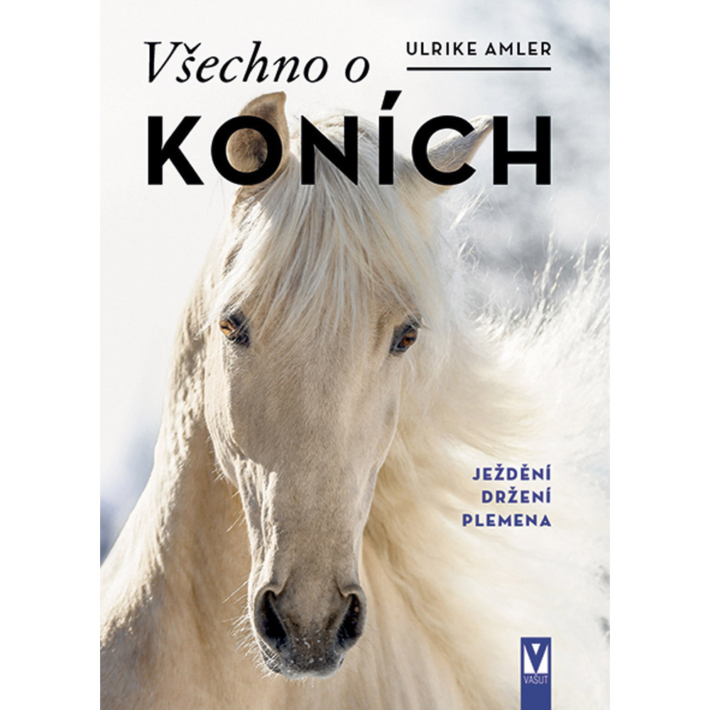 Všechno o koních - Ježdění, držení, plemena