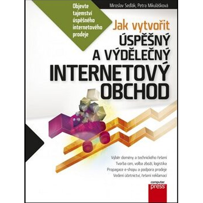 Jak vytvořit úspěšný a výdělečný internetový obchod 1. vyd.