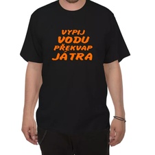 Tričko s potiskem - Vypij vodu, překvap játra