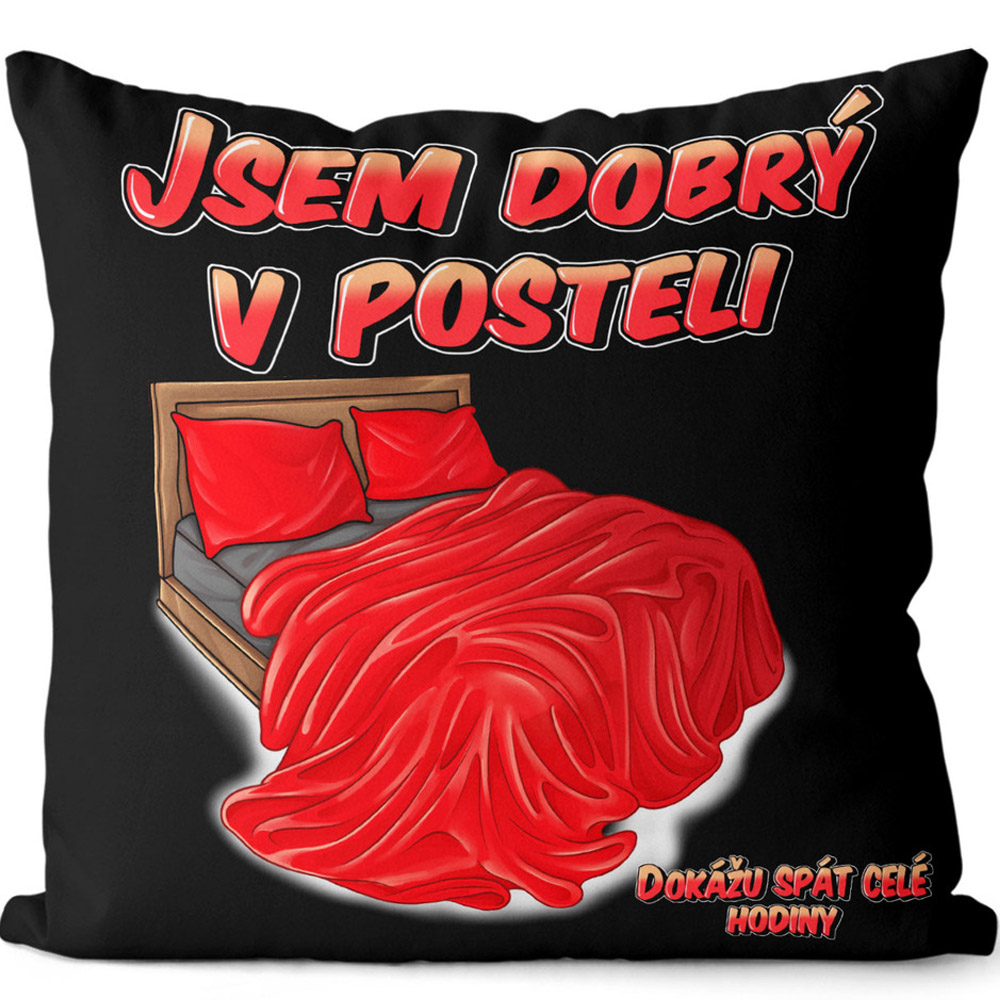 Polštář - Jsem dobrý v posteli