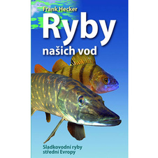 Ryby našich vod - Sladkovodní ryby střední Evropy