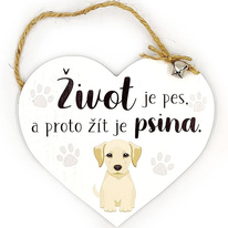 Dřevěná cedulka srdce Život je pes a proto žít je psina