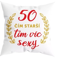 Humorný polštářek - 50 čím starší, tím víc sexy