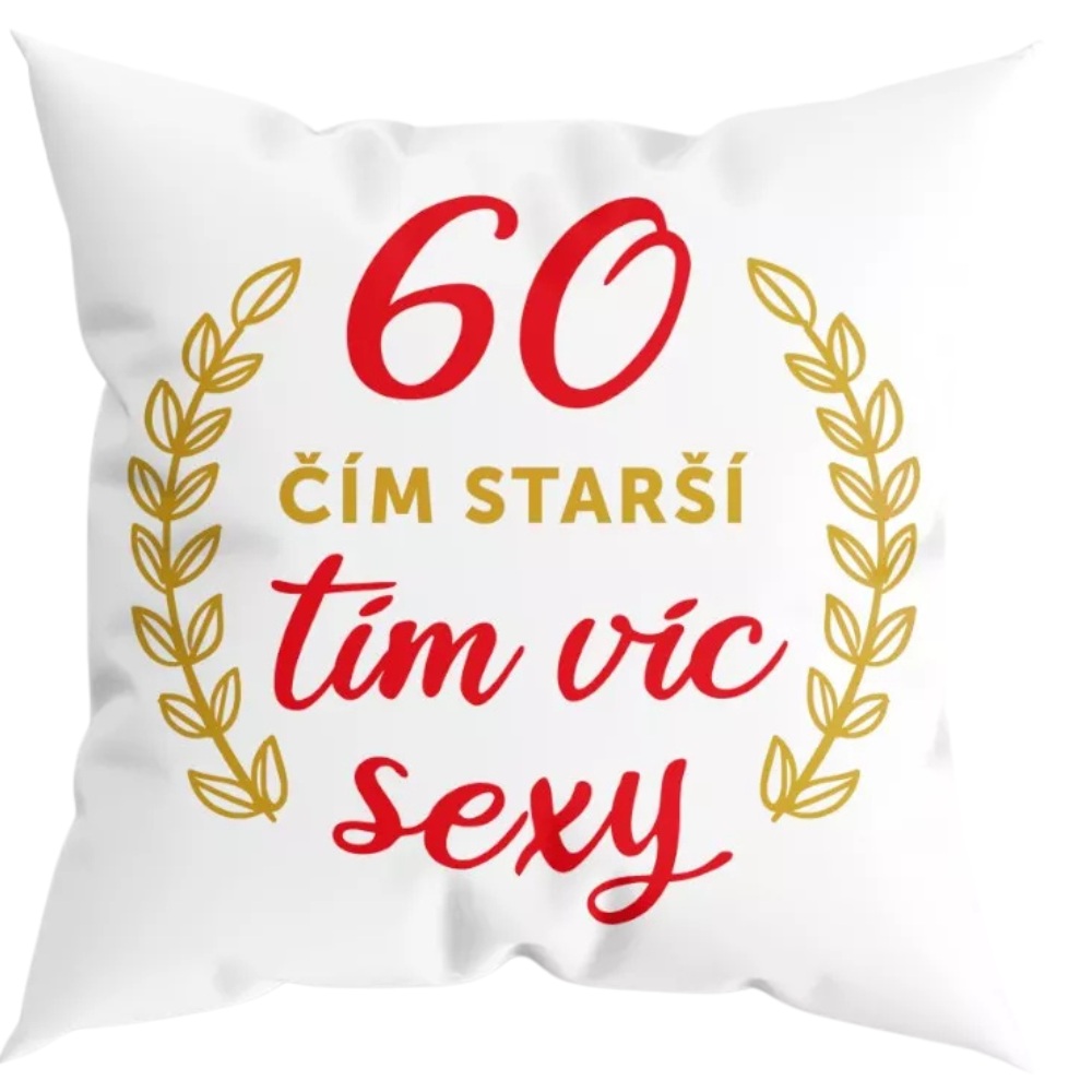 Humorný polštářek - 60 čím starší, tím víc sexy