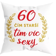 Humorný polštářek - 60 čím starší, tím víc sexy
