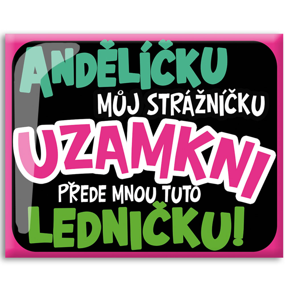 Magnetka - Andělíčku můj strážníčku uzamkni ledničku