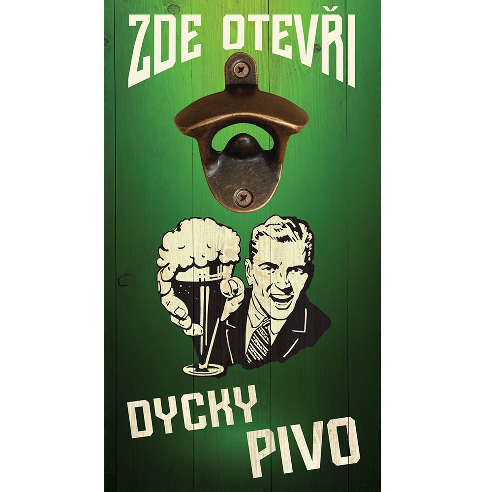 Otvírák na dřevěné desce - Dycky pivo